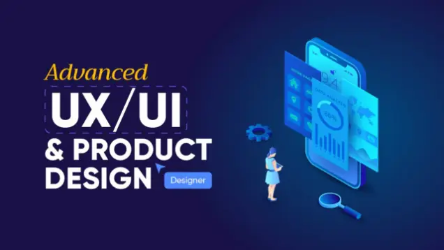 Advanced UX/UI and Product Design